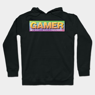 Gamer. I Don't Quit. I Restart. Gaming Hoodie